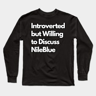 Introverted but Willing to Discuss NileBlue Long Sleeve T-Shirt